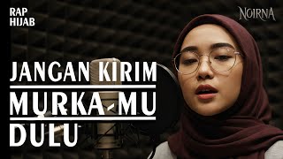 Download lagu LAGU KRITIK SOSIAL || JANGAN KIRIM MURKA-MU DULU - NOIRNA RAP HIJAB mp3
