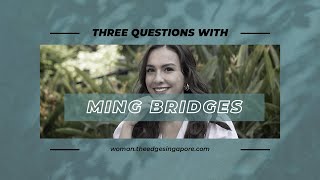 3 Questions with Ming Bridges | The Edge Singapore