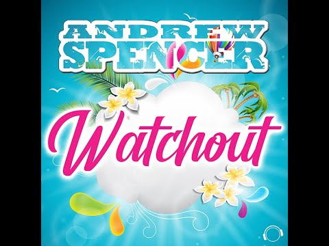 Andrew Spencer - Watchout (Radio Edit)