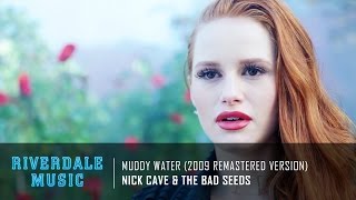 Nick Cave & The Bad Seeds - Muddy Water (2009 Remastered Version) | Riverdale 1x05 Music [HD]