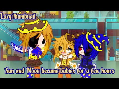 Sun and Moon become babies for awhile || My AU || Unoriginal || FNaF SB ||