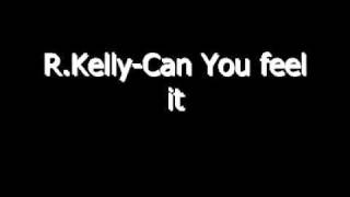 R.Kelly-Can You Feel It