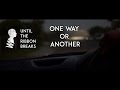 Until The Ribbon Breaks - One Way or Another ...