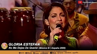 Gloria Estefan - No Me Dejes De Querer (Música Sí | España 2000)