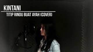 Download lagu Cover kintani 'titip rindu buat ayah mp3 Download lagu Cover kintani 'titip rindu buat ayah mp3
