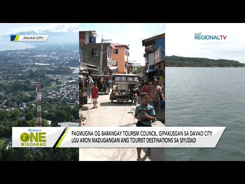 One Mindanao: Pagmugna og Barangay Tourism Council, gipakusgan sa Davao City LGU