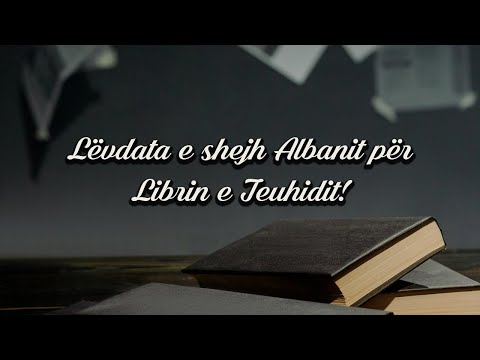 Lëvdata e shejh Albanit për Librin e Teuhidit!