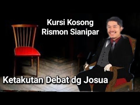 JOSUA TANTANG DEBAT RISMON NGACIR, KURSI YG DISIAPKAN UTK RISMON KOSONG TERNYATA GEDE BAC*T