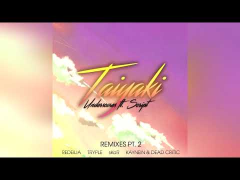 Underscores ft  Script - Taiyaki (Redeilia Remix)
