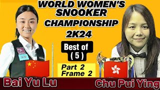 World Women's Championship Snooker 2024 | Bai Yu Lu Vs Chu Pui Ying | Part-2 (Frame 2) |