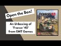 Open the Box! GMT's 'France '40' Unboxing