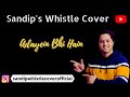 Adayein Bhi Hain Kumar Sanu Whistle Cover By Sandip Banerjee