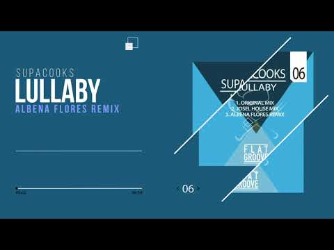 Supacooks - Lullaby (Albena Flores Remiix) | Flatgroove Records