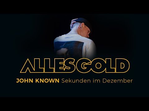 John Known - Sekunden im Dezember [Alles Gold Session]