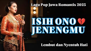 Download lagu ISIH ONO JENENGMU ‼️ LAGU POP JAWA ROMANTIS TERBARU 2025 | TRESNO ORA TAU LUNTUR | KERJA, SANTAI mp3