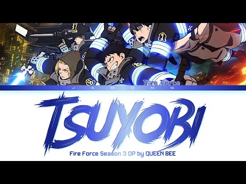 Fire Force Season 3 - Opening FULL "Tsuyobi" by QUEEN BEE (Lyrics)