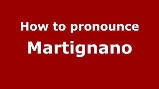 How to pronounce Martignano