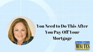 You Need to Do This After You Pay Off Your Mortgage