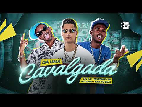 NEGUIN ZN, MC K.K E MC BABU - DA UMA CAVALGADA - (BNB NO BEAT) REMIX BREGA FUNK