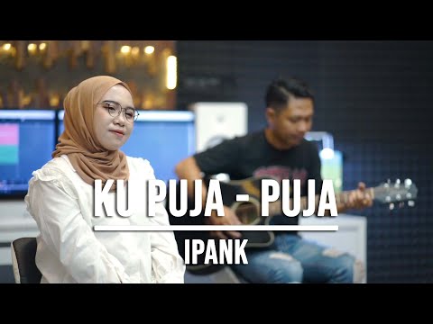 KU PUJA  PUJA - IPANK (LIVE COVER INDAH YASTAMI)