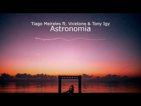 Astronomia by Tiago Meireles feat. Vicetone & Tony Igy