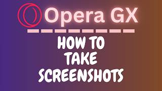 How to Take Screenshots in the Opera GX Web Browser | PC Tutorial   👍