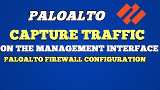 CAPTURE TRAFFIC ON THE MANAGEMENT INTERFACE OF PALO ALTO NETWORKS FIREWALL