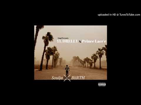 YL DrellY x Prince Lacr'e - Soulja Since Biirth