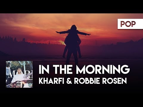 Kharfi & Robbie Rosen - In The Morning [ATLAST]