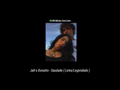 Jall e Donatto - Saudade ( Letra/Legendado )