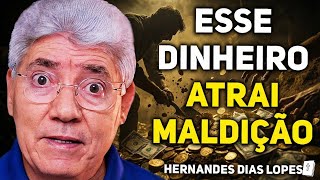 3 SINAIS DE QUE SEU DINHEIRO É MALDITO | Hernandes Dias Lopes