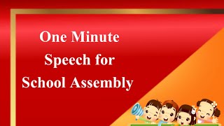 One minute speech for school assembly/1 minute speech Part1/Speech Samples/Short Speech for Students