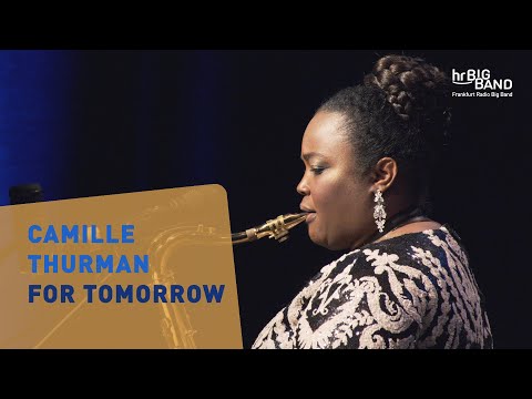 Camille Thurman: "FOR TOMORROW" | Frankfurt Radio Big Band | Jim McNeely | Jazz | 4K