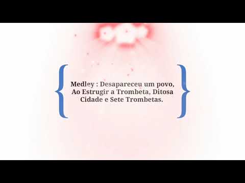 Medley Pentecostal. ( Desapareceu um povo, Ao estrugir a trombeta, Ditosa Cidade e Sete Trombetas)