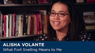 Alisha Volante - What Fort Snelling Means to Me