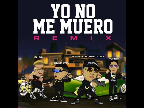 Black Roy X El Forest X El Bai "Yo No Me Muero REMIX" Ft. Goliack El Brutality (Video Liryc OFICIAL)