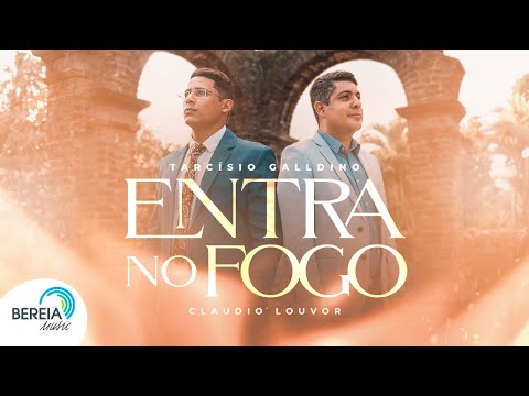 Tarcísio Galldino feat. Claudio Louvor | Entra no Fogo [Clipe Oficial]