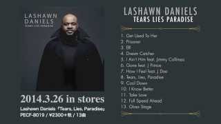 Lashawn Daniels『Tears, Lies, Paradise』Album Trailer 2014.3.26 in stores