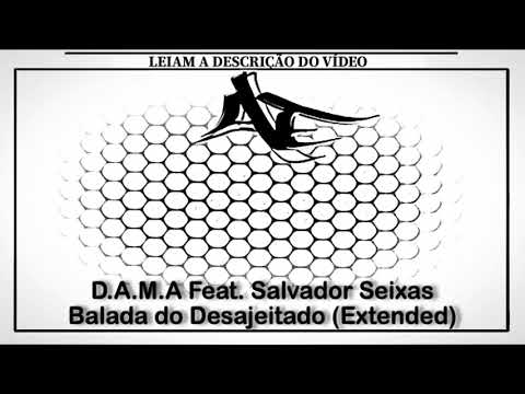 D.A.M.A Feat. Salvador Seixas - Balada do Desajeitado (Extended)