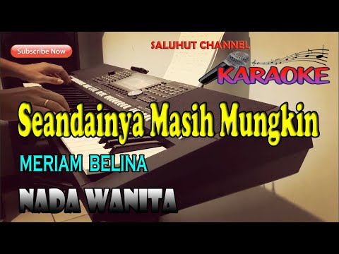 SEANDAINYA MASIH MUNGKIN ll KARAOKE NOSTALGIA ll MERIAM BELINA ll NADA WANITA D=DO
