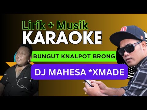 Karaoke - Bungut Knalpot Brong - Dj Mahesa