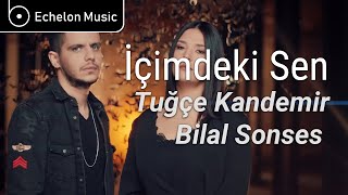 [Sözler] Bilal Sonses, Tuğçe Kandemir - İçimdeki Sen