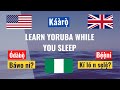 Learn Basic Yoruba words and Phrases while sleeping | Ẹ̀kọ́ Èdè Yorùbá | Yorùbá For Beginners #usa