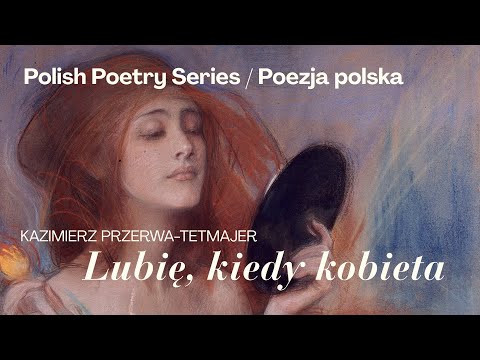 Lubię, kiedy kobieta - K. Przerwa-Tetmajer | Poezja Polska / Polish Poetry Series