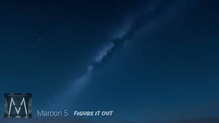 Maroon 5 Figure It Out Sped Up