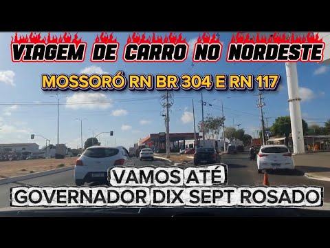 Viagem de carro no nordeste, Mossoró RN a Governador Dix Sept Rosado