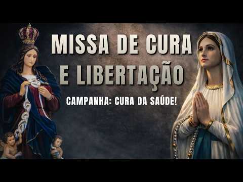 MISSA DE CURA E LIBERTAÇÃO: CAMPANHA CURA DA SAÚDE- 19H 30