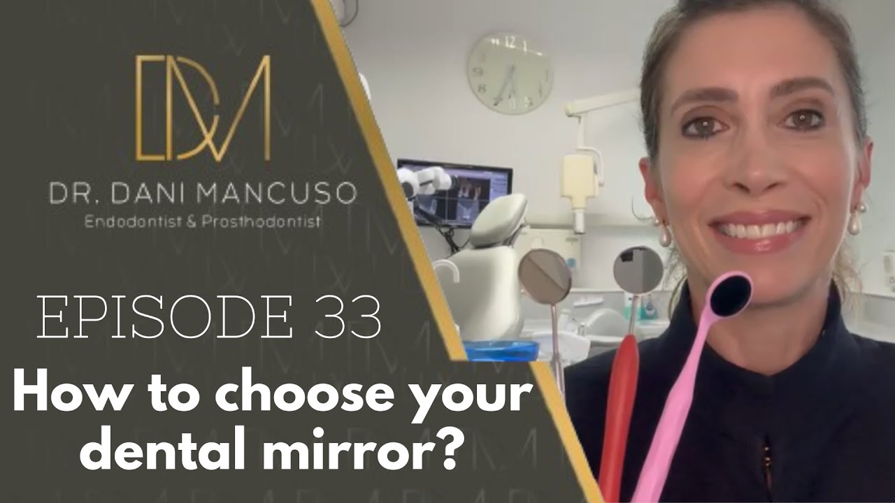 The Diary of an Endodontist - Episode 33 – How to choose your dental mirror?