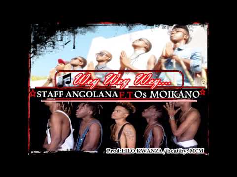 Wey- Staff Angolana ft Os Moikanos coming soon(Brevemente)