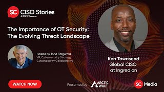 The Importance of OT Security: The Evolving Threat Landscape - Ken Townsend - CSP #170